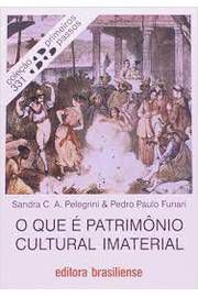 Livro o que é Patrimônio Cultural e Imaterial - Coleção Primeiros Passos 331 Autor Pelegrinni, Sandra C. A. (2008) [seminovo]
