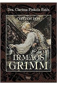 Livro Contos dos Irmãos Grimm Autor Estés, Dra. Clarissa Pinkola (2005) [seminovo]