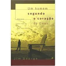 Livro um Homem Segundo o Coração de Deus Autor George, Jim (2003) [seminovo]