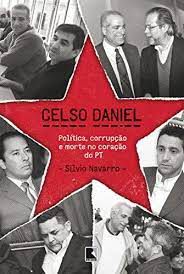 Livro Celso Daniel: Política, Corrupção e Morte no Coração do Pt Autor Navarro, Silvio (2016) [seminovo]