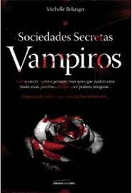Livro Sociedades Secretas: Vampiros Autor Belanger, Michelle (2009) [seminovo]