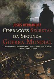 Livro Operações Secretas da Segunda Guerra Mundial Autor Hernández, Jesús (2013) [novo]