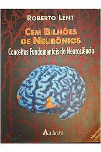Livro Cem Bilhões de Neurônios Autor Lent, Roberto (2004) [seminovo]