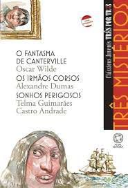 Livro Três Mistérios- o Fantasma de Canterville; os Irmãos Corsos; Sonhos Perigosos Autor Vários (2006) [usado]