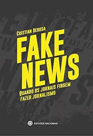 Livro Fake News: Quando os Jornais Fingem Fazer Jornalismo Autor Derosa, Cristian (2019) [seminovo]