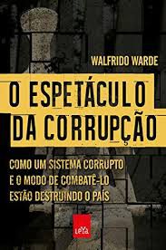 Livro Espetáculo da Corrupção, o Autor Warde, Walfrido (2018) [seminovo]
