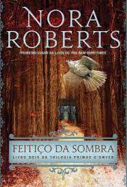 Livro Feitiço da Sombra - Trilogia Primos O´dwyer Vol.2 Autor Roberts, Nora (2015) [usado]