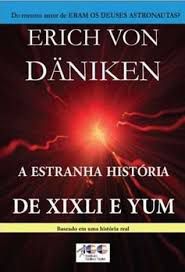 Livro a Estranha História de Xixli e Yum Autor Däniken, Erich Von (2013) [seminovo]
