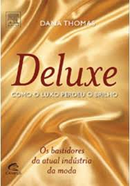 Livro Deluxe: Como o Luxo Perdeu o Brilho Autor Thomas, Dana (2008) [usado]