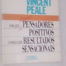 Livro por que Alguns Pensadores Positivos Conseguem Resultados Sensacionais Autor Peale, Norman Vincent (1998) [usado]