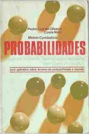 Livro Probabilidades: Resumos Teóricos, Exercícios Resolvidos e Exercícios Propostos Autor Neto, Pedro Luiz de Oliveira Costa (1974) [usado]