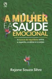 Livro Mulher e a Saúde Emocional, a Autor Silva, Rejane Souza Silva (2021) [seminovo]