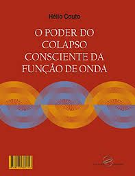 Livro Poder do Colapso Consciente da Função de Onda, o Autor Couto, Hélio (2017) [usado]