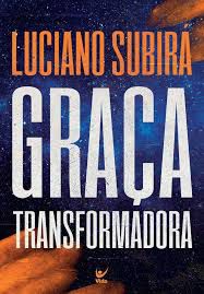Livro Graça Transformadora Autor Subirá, Luciano (2022) [seminovo]