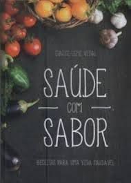 Livro Saúde com Sabor- Receitas para Uma Vida Saudável Autor Vidal, Eunice Leme (2012) [seminovo]