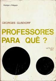 Livro Professores para Quê? Autor Gusdorf, Georges (1972) [usado]