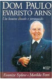 Livro Dom Paulo Evaristo Arns: um Homem Amado e Perseguido Autor Sydow, Evanize (1999) [usado]