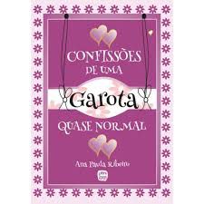Livro Confissões de Uma Garota Quase Normal Autor Ribeiro, Ana Paula (2016) [seminovo]