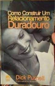 Livro Como Construir um Relacionamento Duradouro Autor Purnell, Dick (1996) [usado]
