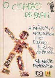 Livro o Cidadão de Papel - a Infância, a Adolescência e os Direitos Humanos no Brasil Autor Dimenstein, Gilberto (1995) [usado]