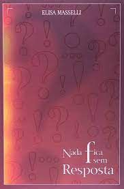 Livro Nada Fica sem Resposta Autor Masselli, Elisa (2009) [usado]