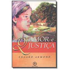 Livro Amor e Justiça Autor Armond, Edgard (2008) [usado]