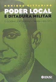 Livro Poder Local e Ditadura Militar: o Governo João Agripino - Paraíba (1965-1971) Autor Cittadino, Monique (2006) [seminovo]