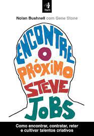 Livro Encontre o Próximo Steve Jobs Autor Bushnell, Nolan (2014) [seminovo]