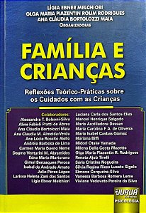 Livro Família e Crianças: Reflexões Teórico-práticas sobre os Cuidados com as Crianças Autor Melchiori (org.), Lígia Ebner (2012) [usado]