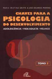 Livro Chaves para a Psicologia do Desenvolvimento Tomo 2: Adolescência - Vida Adulta - Velhice Autor Griffa, Maria Cristina (2010) [usado]