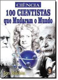 Livro 100 Cientistas que Mudaram o Mundo Autor Balchin, Jon (2009) [seminovo]