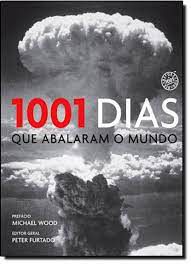 Livro 1001 Dias que Abalaram o Mundo Autor Furtado (ed.), Peter (2009) [seminovo]