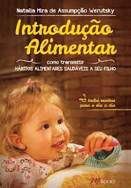 Livro Introdução Alimentar: Como Transmitir Hábitos Alimentares a seu Filho Autor Werutsky, Natalia Mira de Assumpção (2015) [usado]