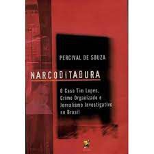 Livro Narcoditadura: o Caso Tim Lopes, Crime Organizado e Jornalismo Investigativo no Brasil Autor Souza, Percival de (2002) [usado]