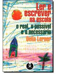Livro Ler e Escrever na Escola - o Real, o Possível e o Necessário Autor Lerner, Delia (2002) [usado]