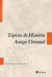 Livro Tópicos de História Antiga Oriental Autor João, Maria Thereza David (2013) [usado]