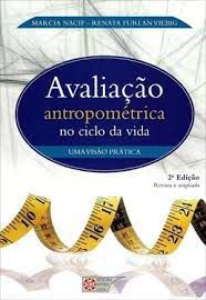 Livro Avaliação Antropométrica no Ciclo da Vida: Uma Visão Prática Autor Nacif, Marcia (2011) [usado]