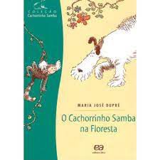Livro Cachorrinho Samba na Floresta, o Autor Dupré, Maria José (2002) [seminovo]