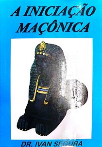 Livro a Iniciação Maçônica Autor Segura, Ivan (1997) [usado]