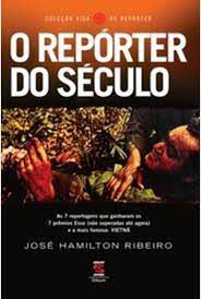 Livro o Repórter do Século Autor Ribeiro, José Hamilton (2006) [usado]