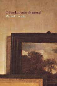 Livro o Fundamento da Moral Autor Conche, Marcel (2006) [usado]