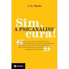 Livro Sim, Psicanálise Cura! Autor Nasio, J.-d. (2020) [seminovo]
