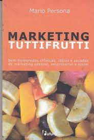 Livro Marketing Tuttifrutti Autor Persona, Mario (2004) [usado]