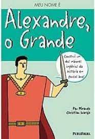 Livro Meu Nome é Alexandre, o Grande Autor Miranda, Pau e Christian Inaraja (2005) [usado]