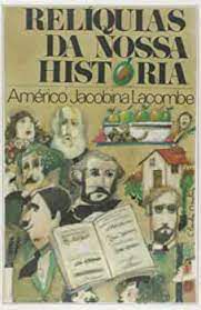 Livro Relíquias da Nossa História Autor Lacombe, Américo Jacobina (1988) [usado]