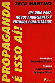 Livro Propaganda é Isso Ai! um Guia para Novos Anunciantes e Futuros Publicitários Autor Martins, Zeca (1999) [usado]