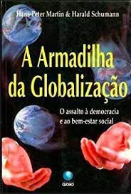 Livro a Armadilha da Globalização: o Assalto a Democracia e ao Bem-estar Social Autor Martin, Hans-peter (1998) [usado]