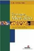 Livro Teologia de Mercado : Uma Visão da Economia Mundial no Tempo em que os Economistas Eram Teólogos Autor Lima, Luís Corrêa (2001) [usado]