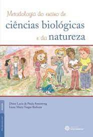 Livro Metodologia do Ensino de Ciências Biológicas e da Natureza Autor Armstrong, Diane Lucia de Paula e Liane (2012) [usado]