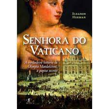 Livro Senhora do Vaticano: a Verdadeira História de Olimpia Maidalchini, a Papisa Secreta Autor Herman, Eleanor (2012) [usado]